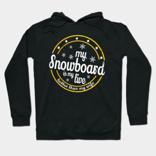 snowboard is my live Snow Winter sports gift Hoodie